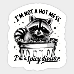 I'm Not A Hot Mess, I'm A Spicy Disaster – Funny Raccoon Quote Sticker
